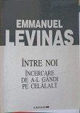 INTRE NOI. INCERCARE DE A-L GANDI PE CELALALT-EMMANUEL LEVINAS-361924