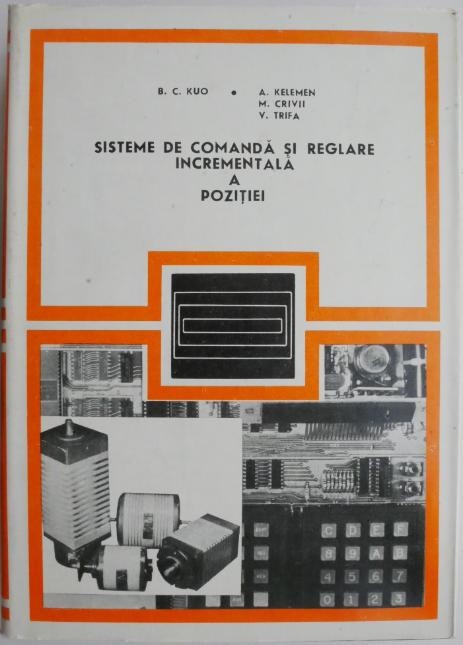 Sisteme de comanda si reglare incrementala a pozitiei &ndash; Benjamin C. Kuo