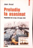 PRELUDIU LA ASASINAT. POGROMUL DE LA IASI, 29 IUNIE 1941-JEAN ANCEL-340810