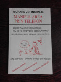 MANIPULAREA PRIN TELEFON - RICHARD JOHNSON JR