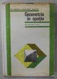 GEOMETRIA IN SPATIU , MANUAL PNETRU CLASA A - X-A , de N.N. MIHAILEANU ...C. IONESCU - TIU , 1978