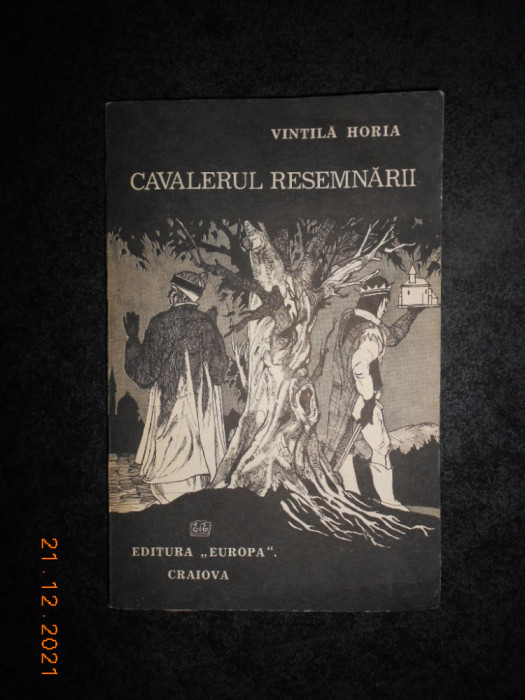 VINTILA HORIA - CAVALERUL RESEMNARII