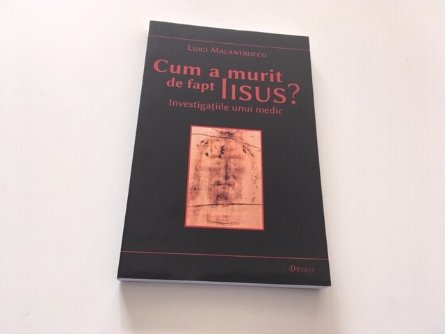 CUM A MURIT DE FAPT IISUS? INVESTIGATIILE UNUI MEDIC- LUIGI MALANTRUCCO