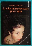 Angela Furtuna &ndash; Il vad pe Dumnezeu si nu mor ( prima editie )