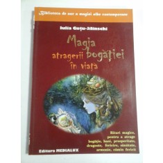 MAGIA ATRAGERII BOGATIEI IN VIATA - Iulia Gutu-Jilinschi