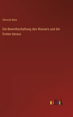 Die Bewirthschaftung des Wassers und die Ernten daraus foto