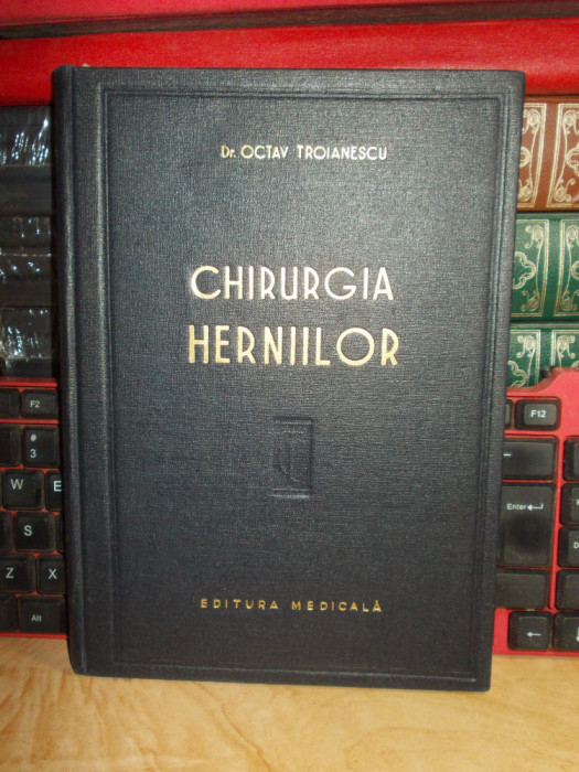 Dr. OCTAV TROIANESCU - CHIRURGIA HERNIILOR , 1959