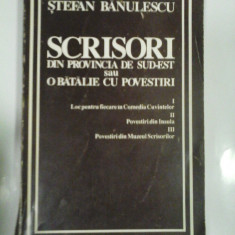 SCRISORI DIN PROVINCIA DE SUD-EST sau O BATALIE CU POVESTIRI - Stefan BANULESCU -