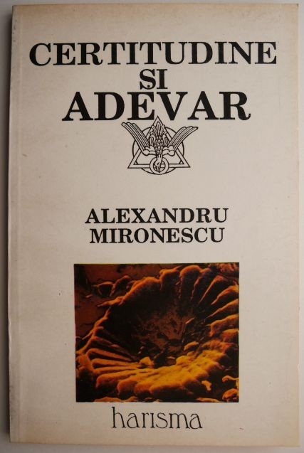 Certitudine si adevar &ndash; Alexandru Mironescu