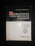 Antonie Plamadeala - Romanitate, continuitate, unitate