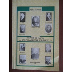 Oameni de seama ai stiintei agricole romanesti