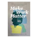 Make Work Matter