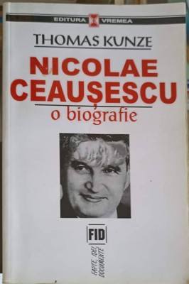 NICOLAE CEAUSESCU, O BIOGRAFIE-THOMAS KUNZE-266283 foto