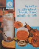 Gyumolcses zoldseglevek, husitok, italok, szorpok es teak. Kedves egeszsegunkre! - Schveiger Agnes, Szalay Olga