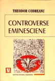 CONTROVERSE EMINESCIENE (CU DEDICATIA AUTORULUI)-THEODOR CODREANU-337812