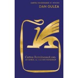 Cartea Rom&acirc;nească 100. Un simbol al culturii rom&acirc;nești - Dan Gulea