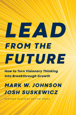 Lead from the Future: How to Turn Visionary Thinking Into Breakthrough Growth foto