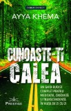 Cunoaste-ti calea. Un ghid budist complet pentru meditatie credinta si transcendenta in viata de zi cu zi - Prestige