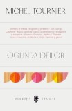Oglinda ideilor - Paperback brosat - Michel Tournier - Univers