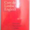 CURS DE LIMBA ENGLEZA , INSTRUCTIUNI , NOTE EXPLICATIVE , VOCABULAR , NOTE ASUPRA PRONUNTIEI , 1993