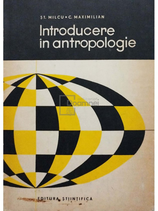 Șt. Milcu - Introducere &icirc;n antropologie (editia 1967)
