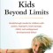 Kids Beyond Limits: The Anat Baniel Method for Awakening the Brain and Transforming the Life of Your Child with Special Needs