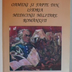 OAMENI SI FAPTE DIN ISTORIA MEDICINII MILITARE ROMANESTI . coordonator GENERAL DE BRIGADA (r) dr , MIRCEA DIACONESCU , VOLUMUL I , 2005