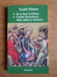 Rudolf Steiner - De la Iisus la Hristos. Cristian Rosenkreuz, viata, opera si misiunea n1