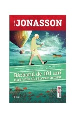 Bărbatul de 101 ani care voia să salveze lumea - Paperback brosat - Jonas Jonasson - Trei