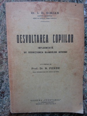DESVOLTAREA COPIILOR INFLUENTATA DE SECRETIUNEA GLANDELOR INTERNE - I. D. SIMIAN foto