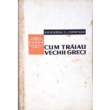 CUM TRAIAU VECHII GRECI-K.M. KOLOBOVA. E.L. OZERETKAIA-356699