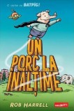 Un porc la inaltime. O carte cu Batpig - Rob Harrell - Editura Grupul Art
