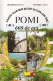 Omagiu celor care au fost si celor care sunt. Pomi 1407-2007. 600 de ani -