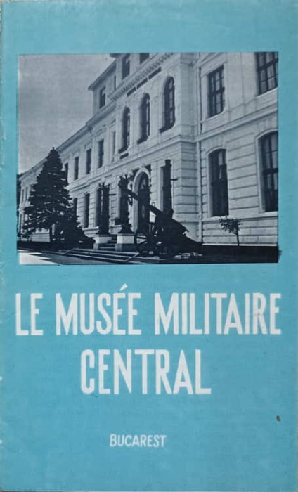 LE MUSEE MILITAIRE CENTRAL-COLECTIV-312312