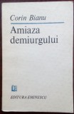 Cumpara ieftin CORIN BIANU - AMIAZA DEMIURGULUI (VERSURI, 1987) [DEDICATIE / AUTOGRAF]