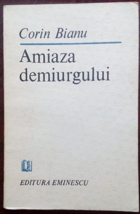 CORIN BIANU - AMIAZA DEMIURGULUI (VERSURI, 1987) [DEDICATIE / AUTOGRAF]