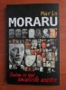 Marin Moraru - Suntem ce sunt amintirile noastre (Ed. Allfa, Maria Capelos, 2013) memorii amintiri actor teatru cinema teatrul cinematograful romanesc