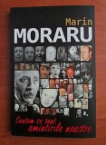 Marin Moraru - Suntem ce sunt amintirile noastre (Ed. Allfa, Maria Capelos, 2013) memorii amintiri actor teatru cinema teatrul cinematograful romanesc