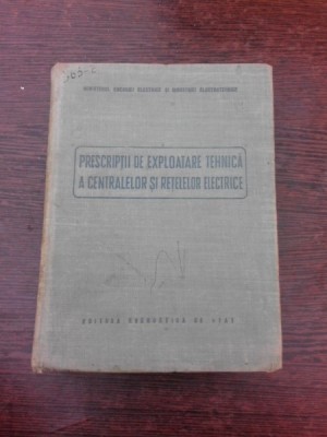 Prescriptii de exploatare tehnica a centralelor si retelelor electrice foto