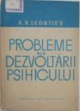 Probleme ale dezvoltarii psihicului - A. N. Leontiev