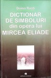 DICTIONAR DE SIMBOLURI DIN OPERA LUI MIRCEA ELIADE-DOINA RUSTI-356854