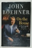 ON THE HOUSE , A WASHINGTON MEMOIR by JOHN BOEHNER , 2021