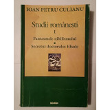 Ioan Petru Culianu - Studii rom&acirc;nești I. Fantasmele nihilismului. Secretul doctorului Eliade