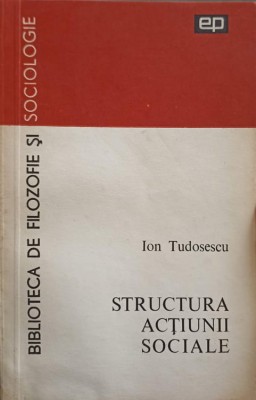 STRUCTURA ACTIUNII SOCIALE-ION TUDORESCU foto