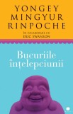 Bucuriile &icirc;nțelepciunii - Yongey Mingyur Rinpoche - Carte Spiritualitate, Ezoterism, Meditație, Mindfulness