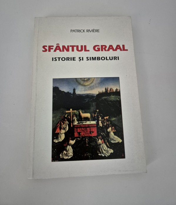 Patrick Riviere Sfantul Graal Istorie si simboluri