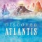 Discover Atlantis: A Guide to Reclaiming the Wisdom of the Ancients