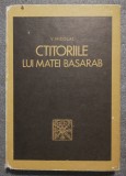 Veniamin Nicolae - Ctitoriile lui Matei Basarab (Editura Sport-Turism, 1982) Carte Istorie Matei Basarab