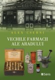 Vechile Farmacii Arad - Istorie Medicina Alex Cserni | Secolul XIX