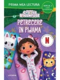 Petrecere in pijama. Seria Gabby&#039;s Dollhouse. Nivelulul 2. Carte cu majuscule/***, Litera